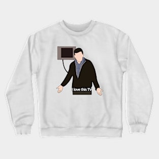 i love this tv Crewneck Sweatshirt